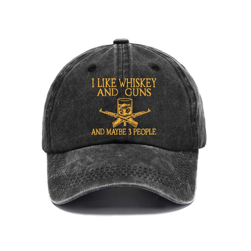 I like Whiskey And Guns And Maybe 3 peoples Cap